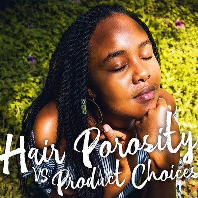 Hair Porosity vs Product Choices
